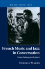 Image for French music and jazz in conversation  : from Debussy to Brubeck