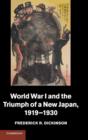 Image for World War I and the Triumph of a New Japan, 1919–1930