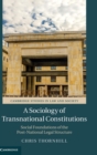 Image for A sociology of transnational constitutions  : social foundations of the post-national legal structure