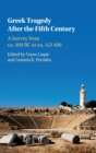 Image for Greek tragedy after the fifth century  : a survey from ca. 400 BC to ca. AD 400