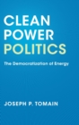 Image for Clean power politics  : the democratization of energy