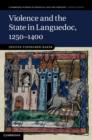 Image for Violence and the State in Languedoc, 1250-1400