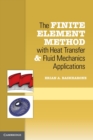 Image for The finite element method with heat transfer and fluid mechanics applications