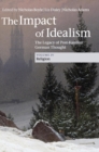 Image for The impact of idealism  : the legacy of post-Kantian German thoughtVolume 4