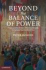 Image for Beyond the balance of power  : France and the politics of national security in the era of the First World War