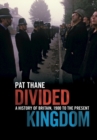 Image for Divided kingdom  : a history of Britain, 1900 to the present