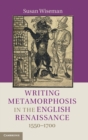 Image for Writing Metamorphosis in the English Renaissance