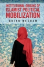 Image for Institutional origins of Islamist political mobilization