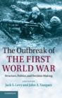 Image for The outbreak of the First World War  : structure, politics, and decision-making