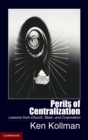Image for Perils of centralization  : lessons from church, state, and corporation