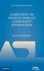 Image for Complexity of infinite-domain constraint satisfaction