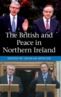 Image for The British and peace in Northern Ireland  : the process and practice of reaching agreement