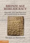 Image for Bronze age bureaucracy  : writing and the practice of government in Assyria