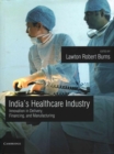 Image for India&#39;s Healthcare Industry : Innovation in Delivery, Financing, and Manufacturing
