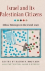 Image for Israel and its Palestinian citizens  : ethnic privileges in the Jewish state