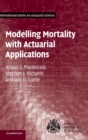 Image for Modelling mortality with actuarial applications