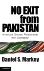 Image for No Exit from Pakistan : America&#39;s Tortured Relationship with Islamabad