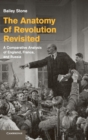Image for The Anatomy of Revolution Revisited : A Comparative Analysis of England, France, and Russia