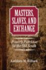 Image for Masters, slaves, and exchange  : power&#39;s purchase in the Old South