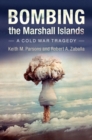 Image for Bombing the Marshall Islands  : a Cold War tragedy