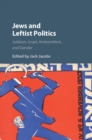 Image for Jews and leftist politics  : Judaism, Israel, antisemitism, and gender