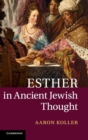 Image for Esther in Ancient Jewish Thought