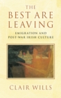 Image for The best are leaving  : emigration and post-war Irish culture