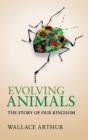 Image for Evolving animals  : the story of our kingdom