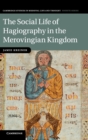 Image for The social life of hagiography in the Merovingian kingdom