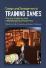 Image for Design and development of training games  : practical guidelines from a multidisciplinary perspective