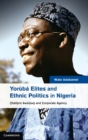 Image for Yoráubâa elites and ethnic politics in Nigeria  : òObâafemi Awâolowo and corporate agency