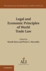 Image for Legal and economic principles of world trade law [electronic resource] /  edited by Henrik Horn, Petros C. Mavroidis. 