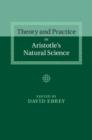 Image for Theory and Practice in Aristotle&#39;s Natural Science