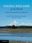 Image for Coastal wetlands of the world  : geology, ecology, distribution and applications