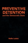 Image for Preventive Detention and the Democratic State