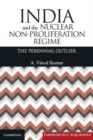 Image for India and the Nuclear Non-Proliferation Regime : The Perennial Outlier