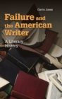 Image for Failure and the American writer  : a literary history