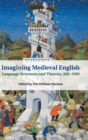 Image for Imagining Medieval English  : language structures and theories, 500-1500