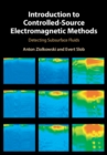 Image for Introduction to controlled-source electromagnetic methods  : detecting subsurface fluids