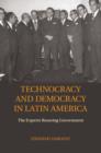 Image for Technocracy and Democracy in Latin America : The Experts Running Government