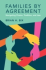 Image for Families by agreement  : navigating choice, tradition, and law