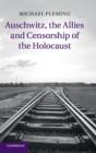 Image for Auschwitz, the Allies and Censorship of the Holocaust