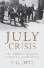 Image for July crisis  : the world&#39;s descent into war, summer 1914