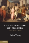 Image for Philosophy of Tragedy: From Plato to Zizek
