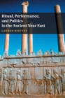 Image for Ritual, Performance, and Politics in the Ancient Near East