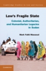 Image for Law&#39;s Fragile State: Colonial, Authoritarian, and Humanitarian Legacies in Sudan