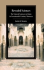 Image for Revealed sciences  : the natural sciences in Islam in seventeenth-century Morocco