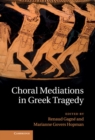 Image for Choral Mediations in Greek Tragedy