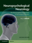 Image for Neuropsychological Neurology: The Neurocognitive Impairments of Neurological Disorders