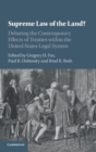 Image for Supreme law of the land?  : debating the contemporary effects of treaties within the United States legal system